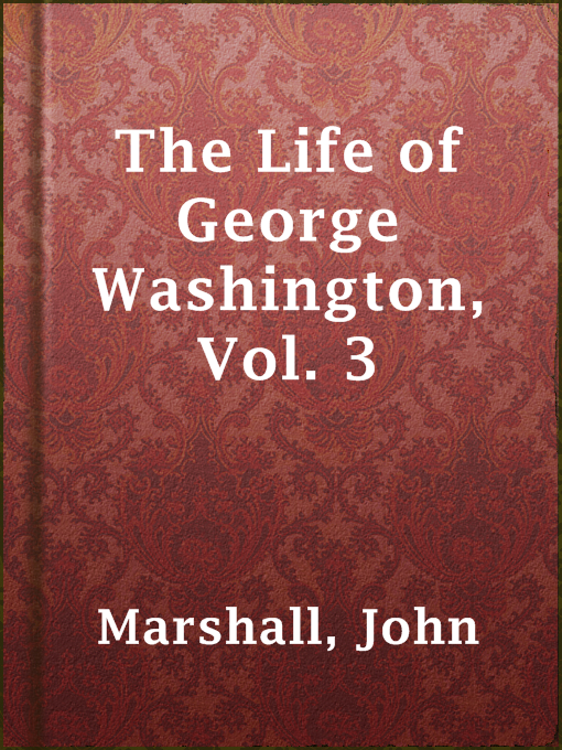Title details for The Life of George Washington, Vol. 3 by John Marshall - Available